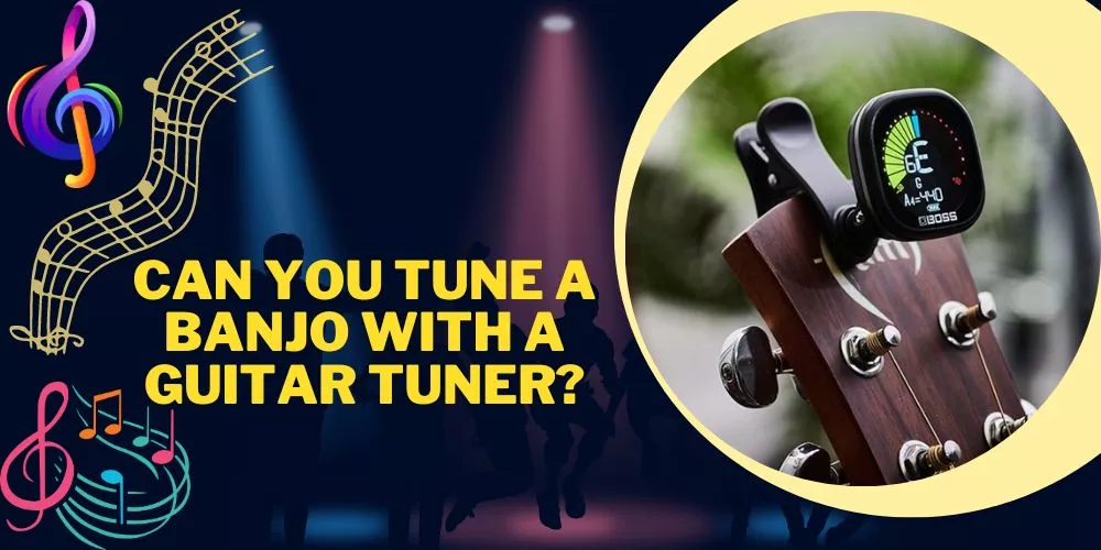 Can you tune a banjo with a guitar tuner