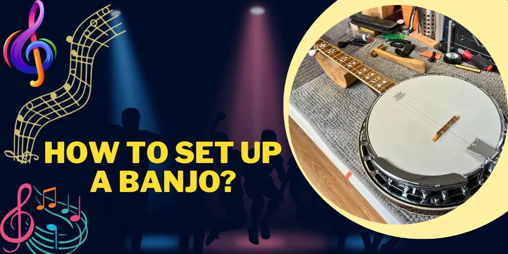 How to set up a banjo