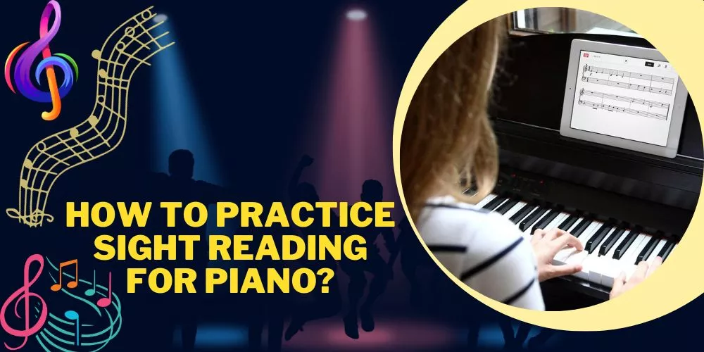 How to Practice Sight Reading for Piano