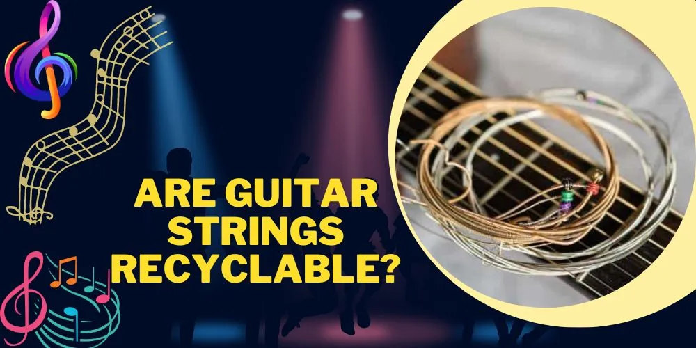 Are guitar strings recyclable