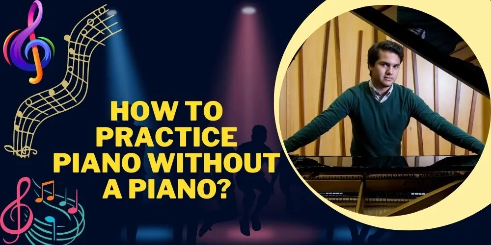 How To Practice Piano Without A Piano