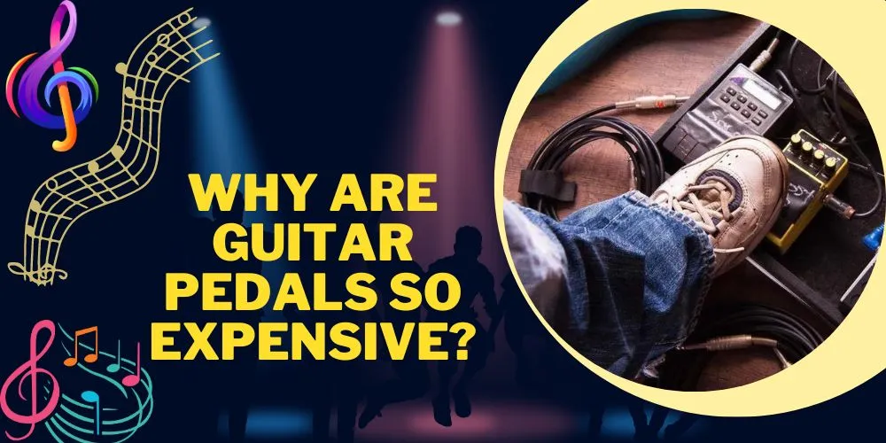 Why Are Guitar Pedals So Expensive