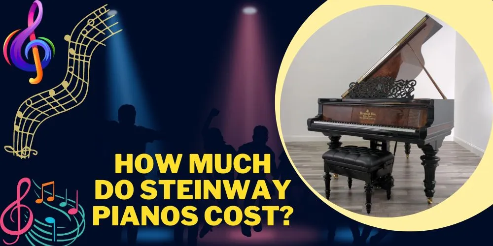 How Much Do Steinway Pianos Cost